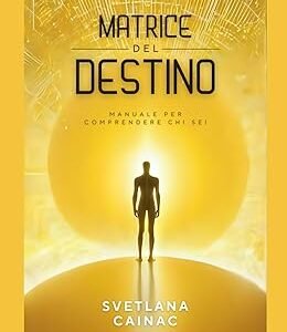Matrice del Destino: Manuale per Comprendere Chi Sei